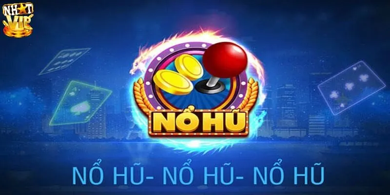 Giới thiệu về nổ hũ đổi thưởng